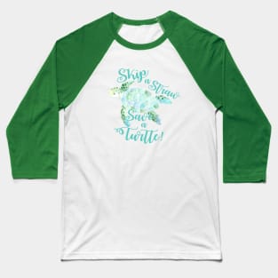 Skip a straw save a turtle #ClimateActionTP Baseball T-Shirt